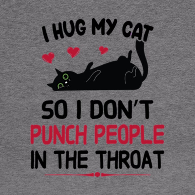 I Hug My Cats So I Don't Punch People In The Throat by David Brown